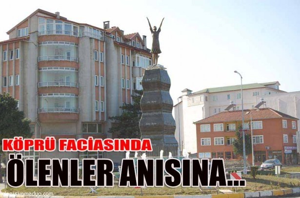 KÖPRÜ FACİASINDA ÖLENLERİN ANISINA HEYKEL DİKİLDİ