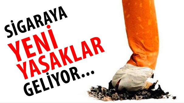 SİGARAYA YENİ YASAKLAR GELİYOR