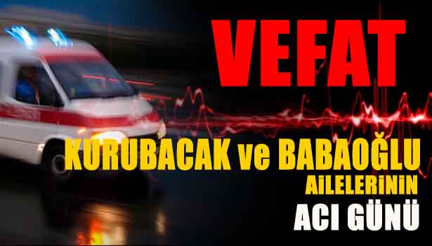 NEZAHAT KURUBACAK VEFAT ETTİ