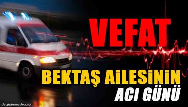 NAZİFE BEKTAŞ VEFAT ETTİ