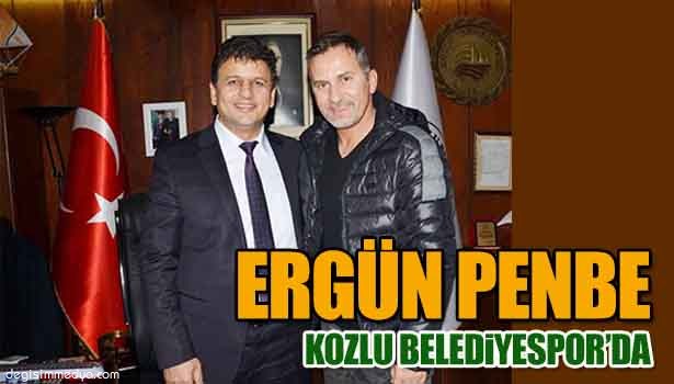 ERGÜN PENBE KOZLU BELEDİYESPOR'DA