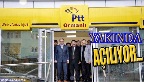 PTT ORMANLI YAKINDA AÇILIYOR