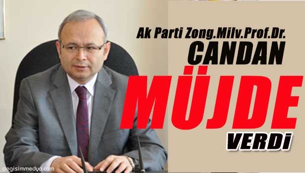 PROF.DR.CANDAN'DAN BÖLGEMİZE MÜJDE VERDİ