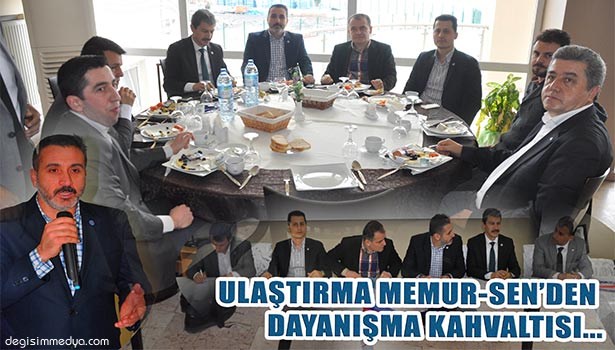 ULAŞTIRMA MEMUR-SEN'DEN DAYANIŞMA KAHVALTISI