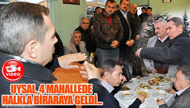 UYSAL, BELEN YENİMAHALLE, UZUNÇAYIR, SARIKORKMAZ VE UZUNÇAYIR'DA HALKLA BULUŞTU