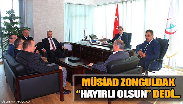 MÜSİAD ZONGULDAK, KAMU HASTANELER BİRLİĞİ GENEL SEKRETERİ GÜN'Ü ZİYARET ETTİ