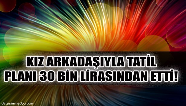 BAVULUNU ALMAK ÜZERE EVE GİDECEĞİNİ SÖYLEYEN KIZ ARKADAŞI 30 BİN TL'SİNİ ALDI ANCAK GERİ DÖNMEDİ!