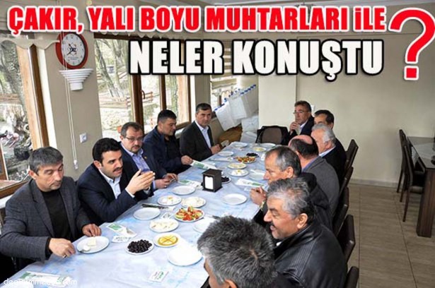 ÇAKIR, YALI BOYU MUHTARLARI İLE KAHVALTIDA BULUŞTU