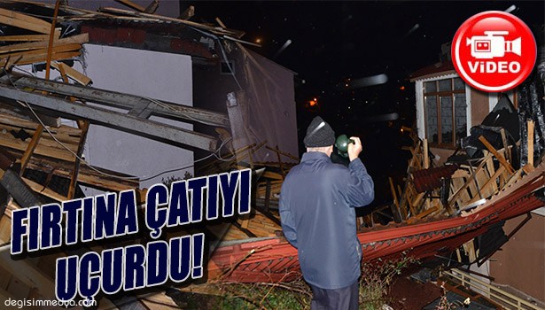 ZONGULDAK'TA FIRTINA EVİN ÇATISINI UÇURDU