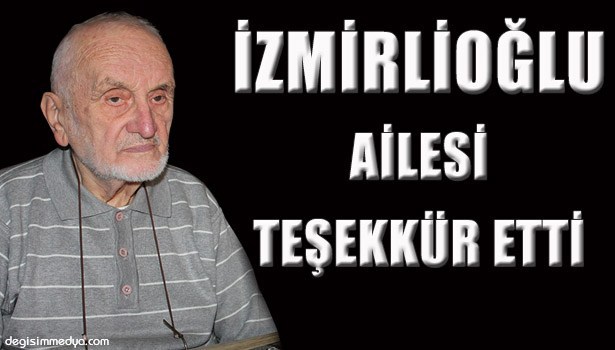 İZMİRLİOĞLU AİLESİ TEŞEKKÜR ETTİ