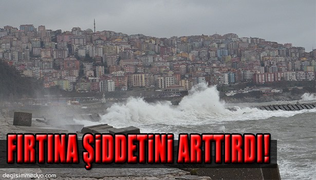 FIRTINADAN DALGALARIN BOYU YÜKSELDİ!