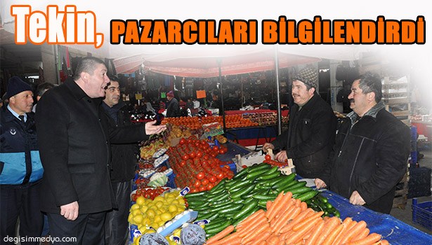 BAŞKAN TEKİN, PAZARCILARI ZİYARET ETTİ
