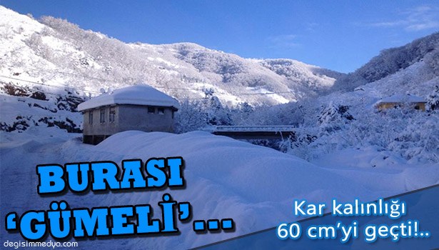GÜMELİ'DE KAR KALINLIĞI 60 SANTİMETREYİ GEÇTİ