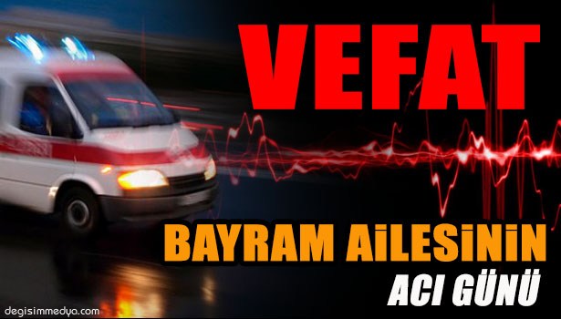 FİDAN BAYRAM VEFAT ETTİ
