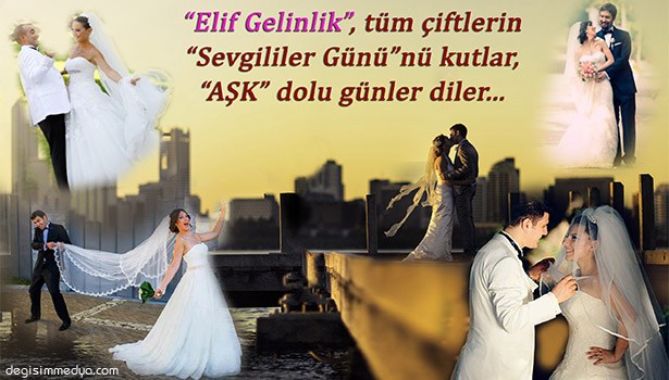 ELİF GELİNLİK "SEVGİLİLER GÜNÜ"NÜ KUTLADI...