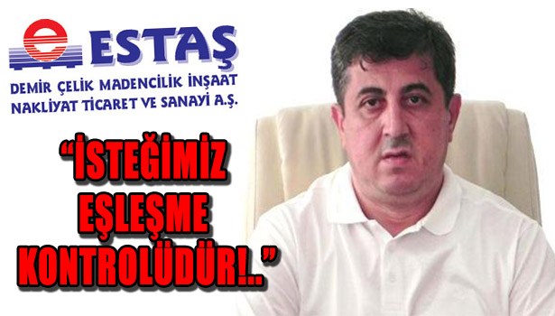 ESTAŞ BAŞKANI KOÇ HÜKÜMETE SESLENDİ!..