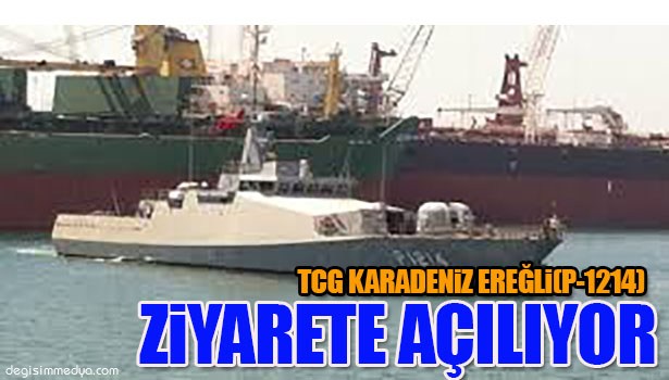 TCG KARADENİZ EREĞLİ (P-1214) ADLI KARAKOL GEMİSİ ZİYARETE AÇILIYOR