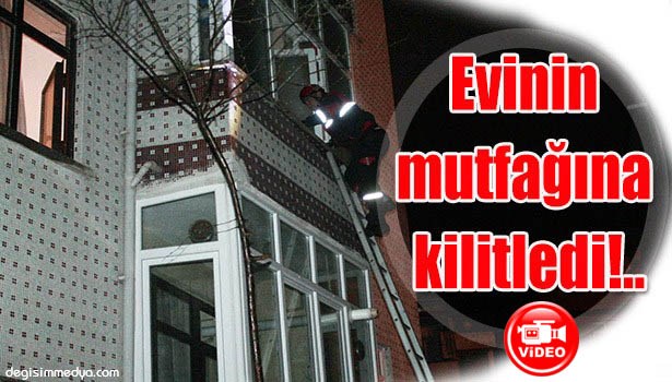 KENDİSİNİ EVE KİLİTLEYEN KADINI İTFAİYE EKİPLERİ KURTARDI