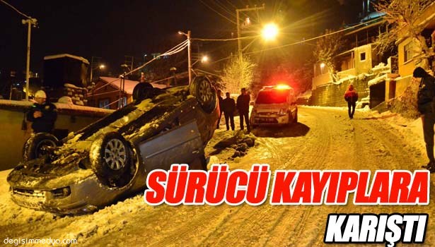 BUZLU YOLDA TAKLA ATAN OTOMOBİLİN SÜRÜCÜSÜ KAYIPLARA KARIŞTI