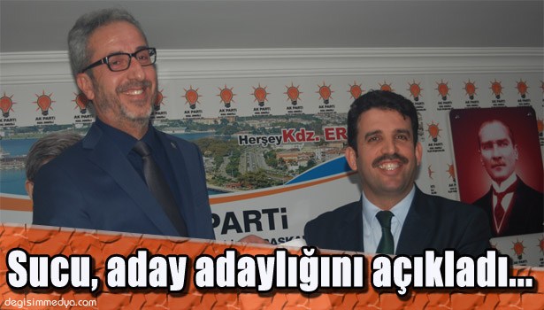 SUCU, AK PARTİ'DEN MİLLETVEKİLİ ADAY ADAYI OLDUĞUNU AÇIKLADI