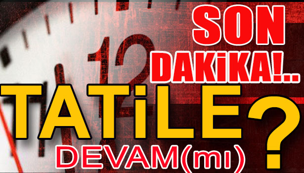 OKULLAR TATİL EDİLDİ