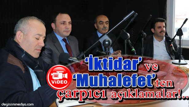 İKTİDAR VE MUHALEFET "DEĞİŞİM"DE BULUŞTU