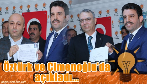ÖZTÜRK VE ÇİMENOĞLU ADAY ADAYLIĞINI AÇIKLADI
