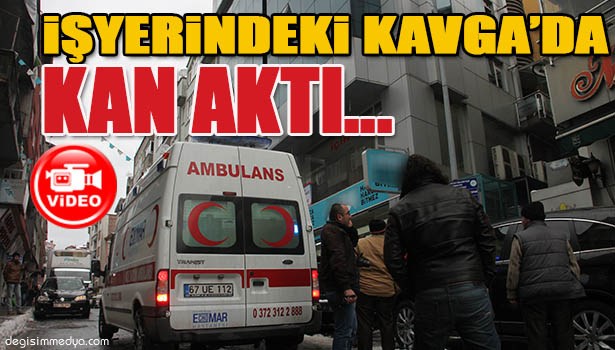 İŞYERİNDE KAVGA: 1 YARALI, 4 GÖZALTI