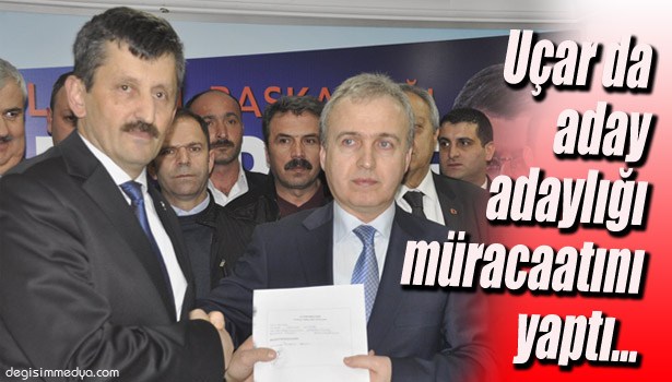 HAMDİ UÇAR ADAYLIK DOSYASINI ZEKİ TOSUN'A TESLİM ETTİ