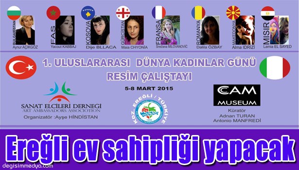 DÜNYA KADINLARI SANAT ÇALIŞTAYI VE SERGİSİ AÇILACAK