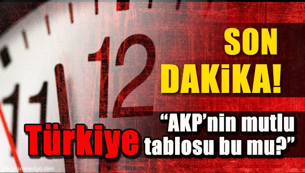 "AKP'NİN MUTLU TÜRKİYE TABLOSU BU MU?"
