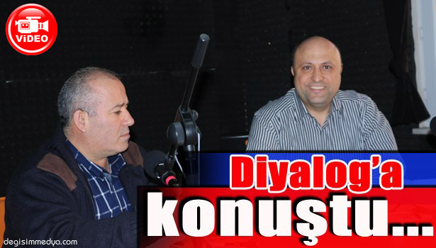 YAVUZ, DİYALOG'DA KONUŞTU...