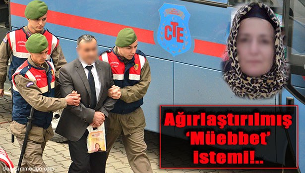 NİKAHSIZ YAŞADIĞI KADINI ÖLDÜREN ŞAHSA AĞIRLAŞTIRILMIŞ MÜEBBET İSTEMİ