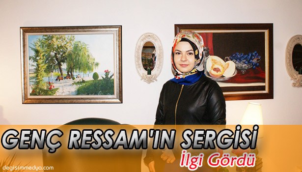 GENÇ RESSAM TURAN'IN SERGİSİ İLGİ GÖRÜYOR