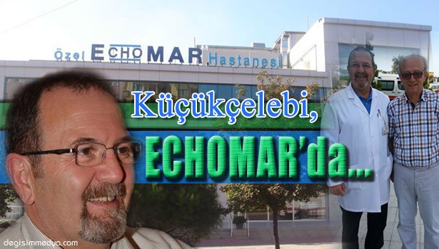 DR.KÜÇÜKÇELEBİ ECHOMAR HASTAANESİ'NDE
