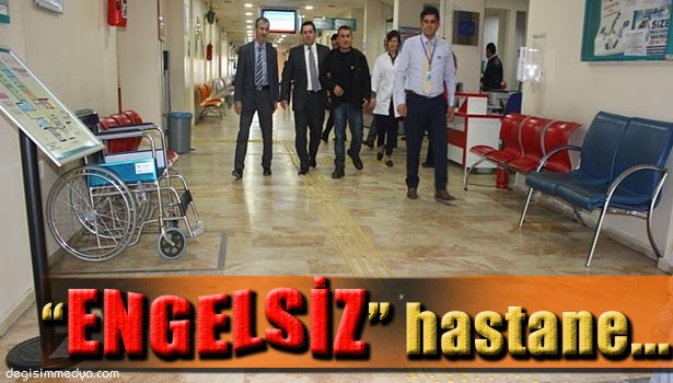 ENGELSİZ HASTANE PROJESİ'NİN AÇILIŞI YAPILDI...