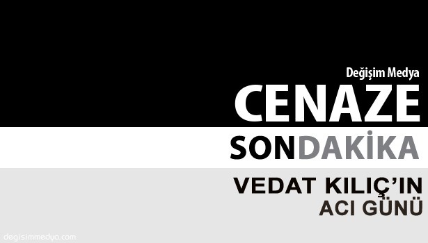 KILIÇ AİLESİNİN ACI GÜNÜ