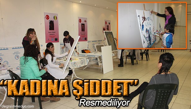 KADIN ÇALIŞTAYINDA KADINA ŞİDDET RESMEDİLECEK