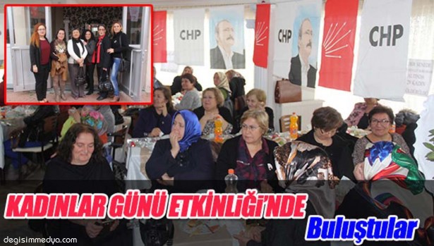 CHP'Lİ KADINLARDAN KADINLAR GÜNÜ ETKİNLİĞİ