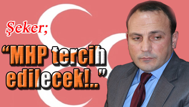 ŞEKER: "PARTİMİZE GÜVENİYORUZ, MİLLETVEKİLİ ÇIKARACAĞIZ"