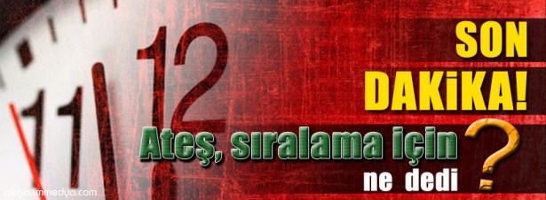 ATEŞ, CHP MİLLETVEKİLLİĞİ SIRALAMASI İÇİN NELER SÖYLEDİ?