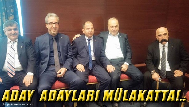 MİLLETVEKİLİ ADAY ADAYLARI MÜLAKATTA...