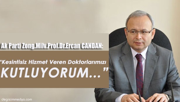 AK PARTİ ZONG. MİLV.PROF.DOKTOR ERCAN CANDAN DOKTORLARIMIZI UNUTMADI
