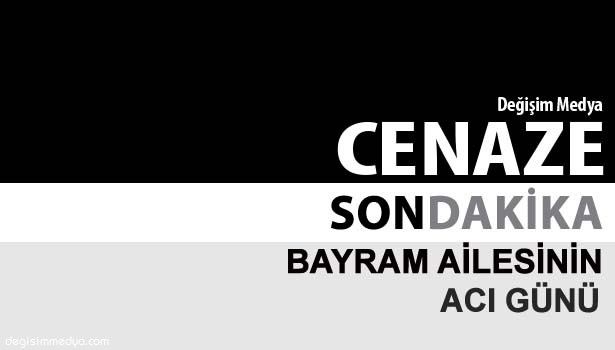 AHMET BAYRAM VEFAT ETTİ