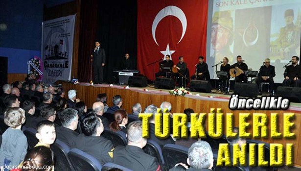 ÇANAKKALE TÜRKÜLERLE ANILDI