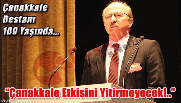 ÇANAKKALE ŞEHİTLERİ 100. YILINDA ANILIYOR