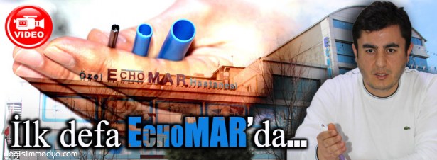 ILK DEFA ECHOMAR'DA...