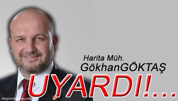 HARİTA MÜHENDİSİ GÖKTAŞ, KDZ.EREĞLİ BELEDİYESİ'Nİ UYARDI!..
