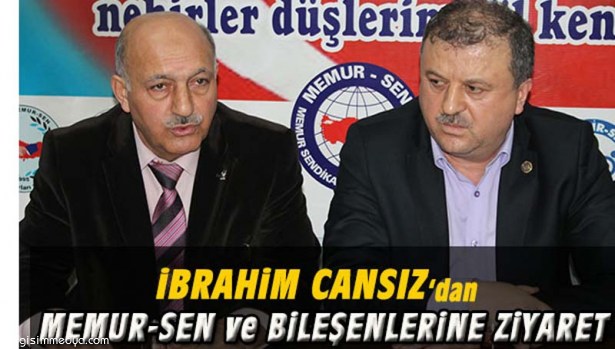 İBRAHİM CANSIZ'DAN MEMUR-SEN VE BİLEŞENLERİNE ZİYARET