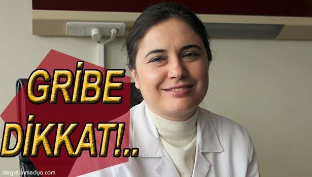 GRİP VİRÜSÜNÜN ÖZELLİĞİ DÖNEM DÖNEM DEĞİŞİYOR, HASTALIĞI HAFİFE ALMAYIN'